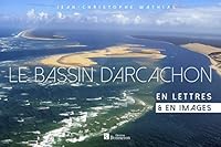 Le bassin d'Arcachon en lettres & en images 2862537802 Book Cover