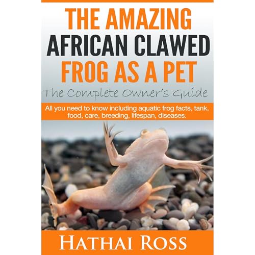 Clawed Frogs: The Amazing African Clawed Frog as a Pet by Hathai Ross episode artwork