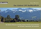 Das Südtirol GPS RadReiseBuch: Die schönsten Radtouren im Etschtal, Eisacktal, Pustertal und den Dolomiten, inkl. GPS Daten, Höhenprofile, 230 Unterkünfte
