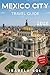 Mexico City Travel Guide 2026: The Up-To-Date Manual with Quick Tips for Food,Fun, Safe, and Budget-Friendly Adventures (Travel Guide by Isabela Sol)