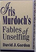 Iris Murdoch's Fables of Unselfing 0826210287 Book Cover