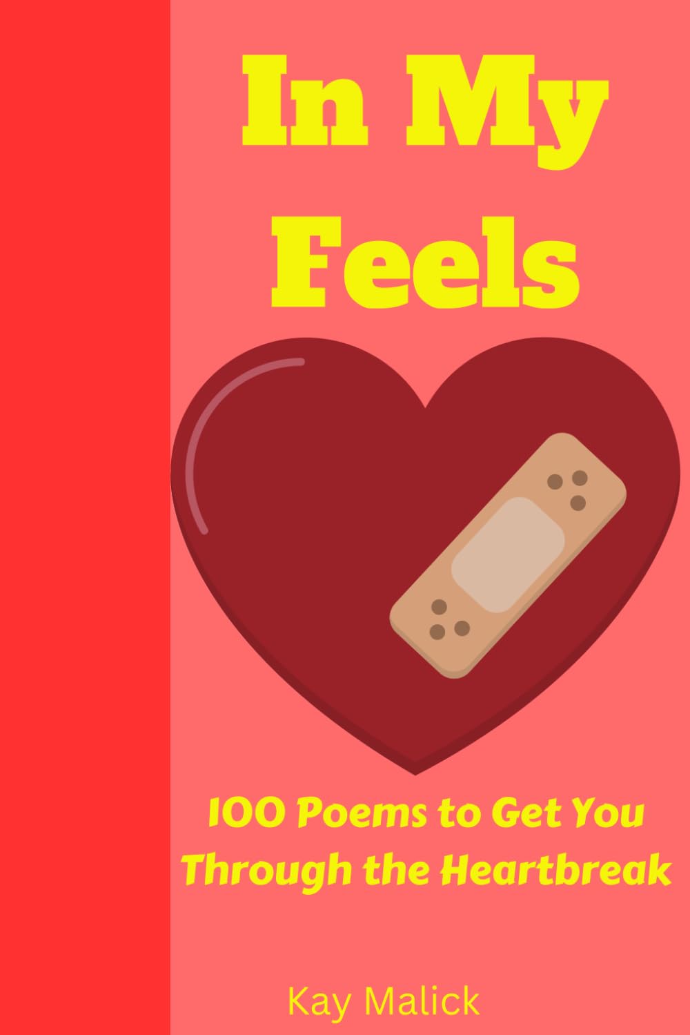 In My Feels: 100 Poems of Heartbreak: Vibes, Tears, and Healing