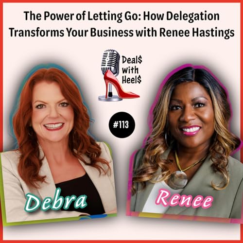 The Power of Letting Go: How Delegation Transforms Your Business with Renee Hastings