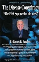 The Disease Conspiracy : The FDA Suppression of Cures 0963370359 Book Cover