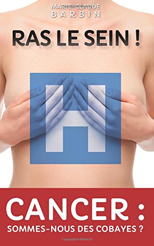Télécharger Ras le sein !: Cancer : sommes-nous des cobayes ? livre En ligne