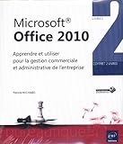 Microsoft Office 2010: Coffret de 2 livres Apprendre et utiliser pour la gestion commerciale et administrative de l'entreprise
