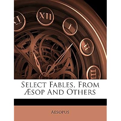 Select Fables, from &AElig;sop and Others
