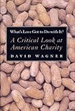 What's Love Got to Do With It?: A Critical Look at American Charity