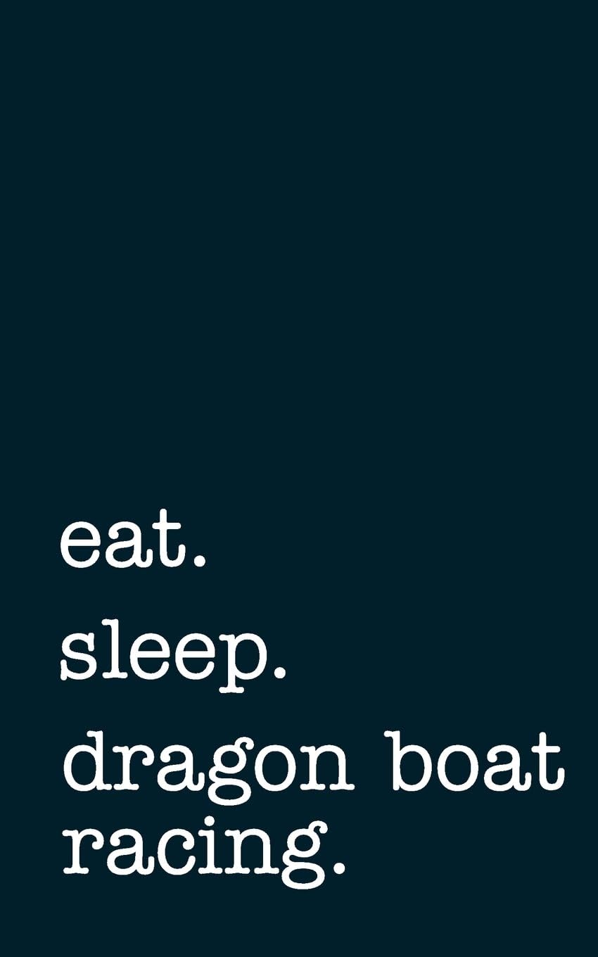 eat. sleep. dragon boat racing. - Lined Notebook