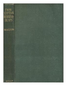 From Egyptian Rubbish-Heaps, 5 Popular Lects. on the New Testament, with a Sermon, Delivered At Northfield, Mass, in August, 1914