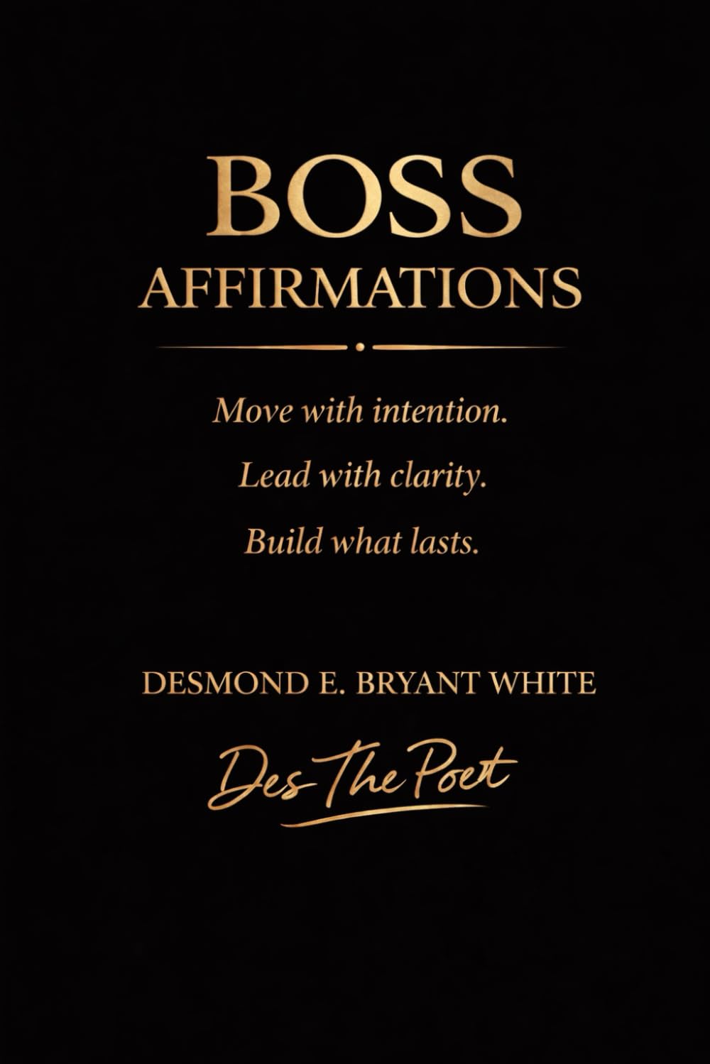 Boss Affirmations: Move with intention. Lead with clarity. Build what lasts.