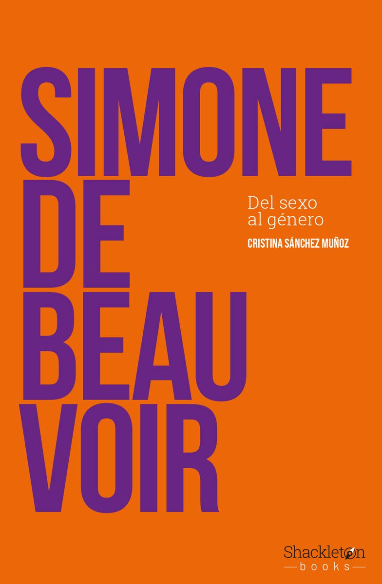 Simone de Beauvoir: Del sexo al género (Pensadores)