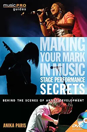 Making Your Mark in Music: Stage Performance Secrets: Behind the Scenes of Artistic Development Pap/Online Media Edition book cover