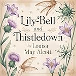 Cover of Lily-Bell and Thistledown