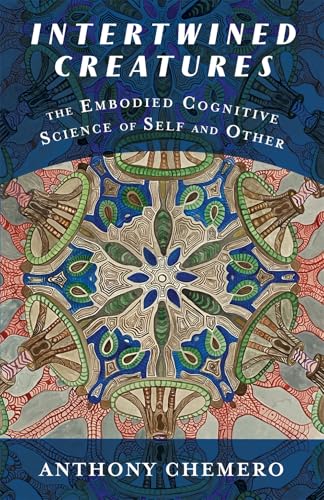 Intertwined Creatures: The Embodied Cognitive Science of Self and Other
