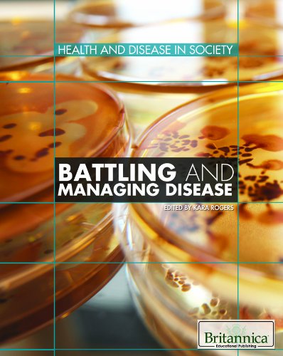 Battling and Managing Disease (Health and Disease in Society)      Library Binding – January 30, 2011