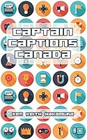 Captain Captions Canada 1524672343 Book Cover