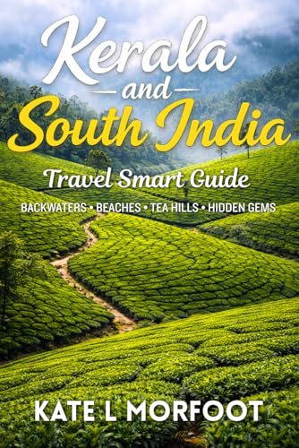 Kerala and South India Travel Smart Guide 2026: No guesswork. Jus...