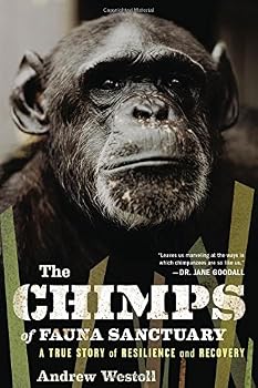Hardcover The Chimps of Fauna Sanctuary: A True Story of Resilience and Recovery Book