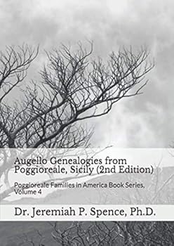 Paperback Augello Genealogies from Poggioreale, Sicily (2nd Edition): Poggioreale Families in America Book Series, Volume 4 (Poggioreale (Sicily) Family History Series) Book