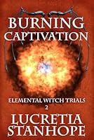 Burning Captivation 1541046366 Book Cover