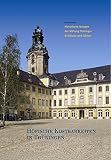 Höfische Kostbarkeiten in Thüringen: Historische Anlagen der Stiftung Thüringer Schlösser und Gärten (Große Kunstführer / Große Kunstführer der Stiftung Thüringer Schlösser und Gärten, Band 232)