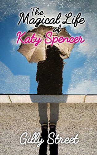 The Magical Life of Katy Spencer: A Quirky Romantic Love Mystery