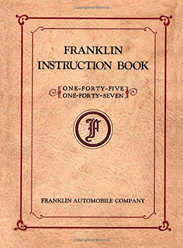 Franklin Instruction Book, 0ne-Forty-Five, One-Forty-Seven: Operators' and Mechanics' Instructions