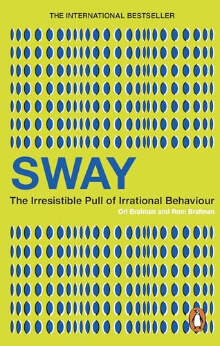 Sway: The Irresistible Pull of Irrational Behaviour. Ori Brafman and ROM Brafman image 2