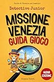Guida di Venezia per Bambini: Detective Junior: Missione Venezia