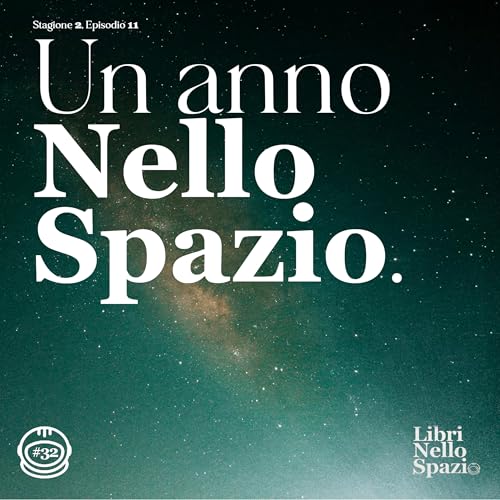 Un Anno Nello Spazio (#32)