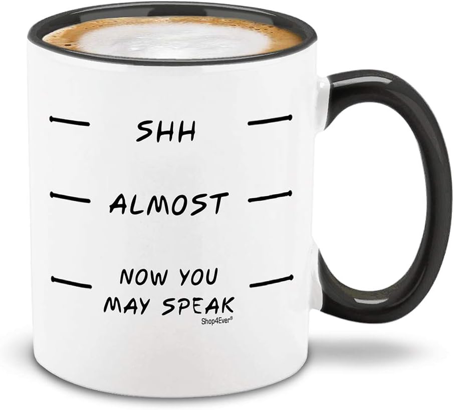 shop4ever Shh Almost Now You May Speak Ceramic Coffee Mug Tea Cup. Funny Gift for Him, Her 11 oz. (Black Handle)