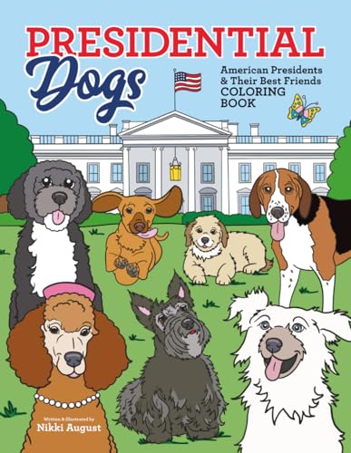 Presidential Dogs American Presidents & Their Best Friends Coloring Book: Educational History Coloring Activity Book For Kids Ages 6-12
