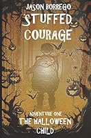 Stuffed Courage: The Halloween Child 1549992643 Book Cover