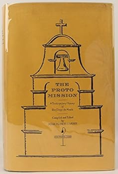 Hardcover The Proto Mission: A Documentary History of San Diego de Alcala Book