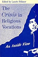 The Crisis in Religious Vocations: An Inside View 0809130734 Book Cover