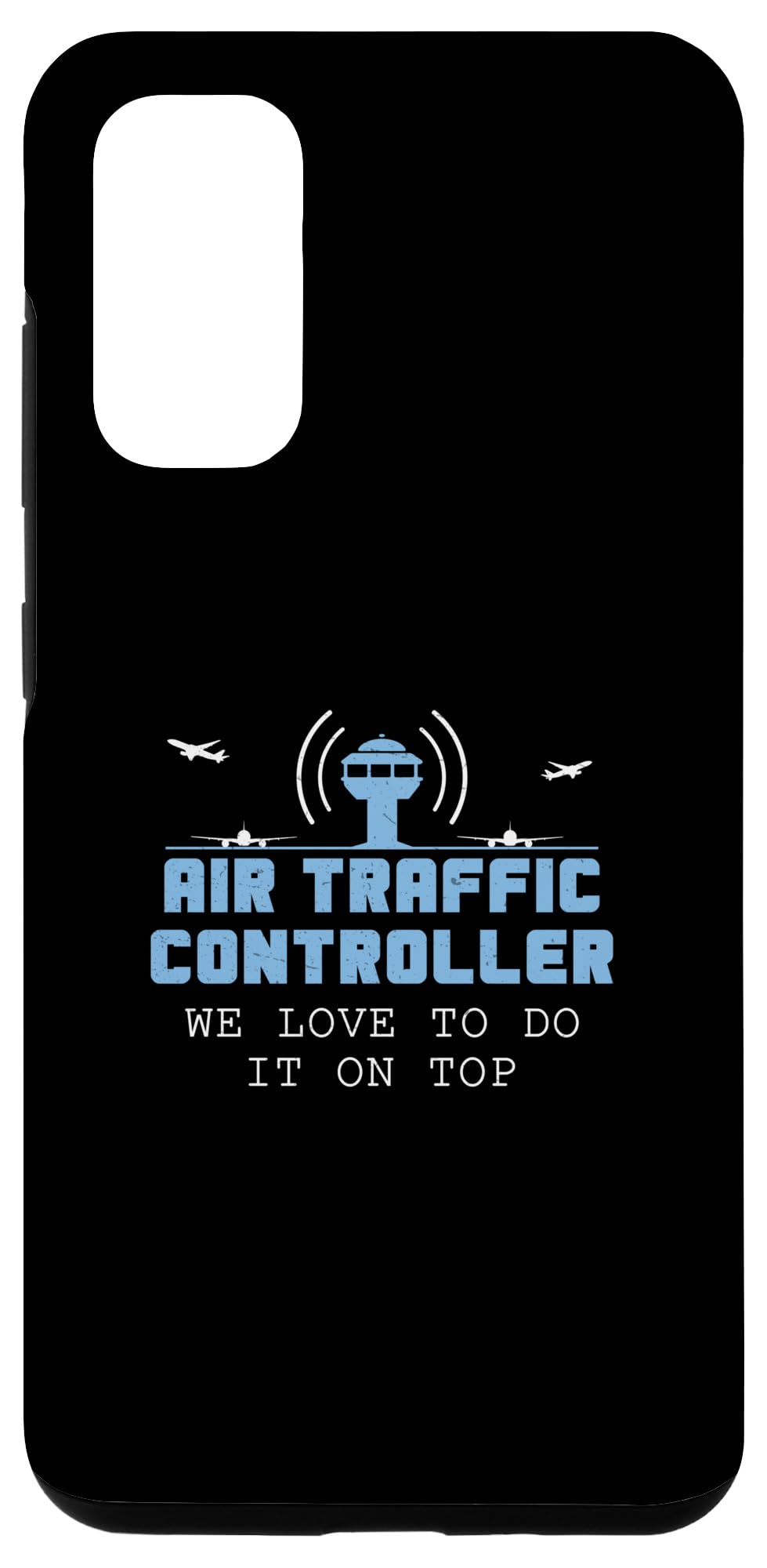 Galaxy S20 Funny Air Traffic Controller We Love To Do It On Top For ATC Case