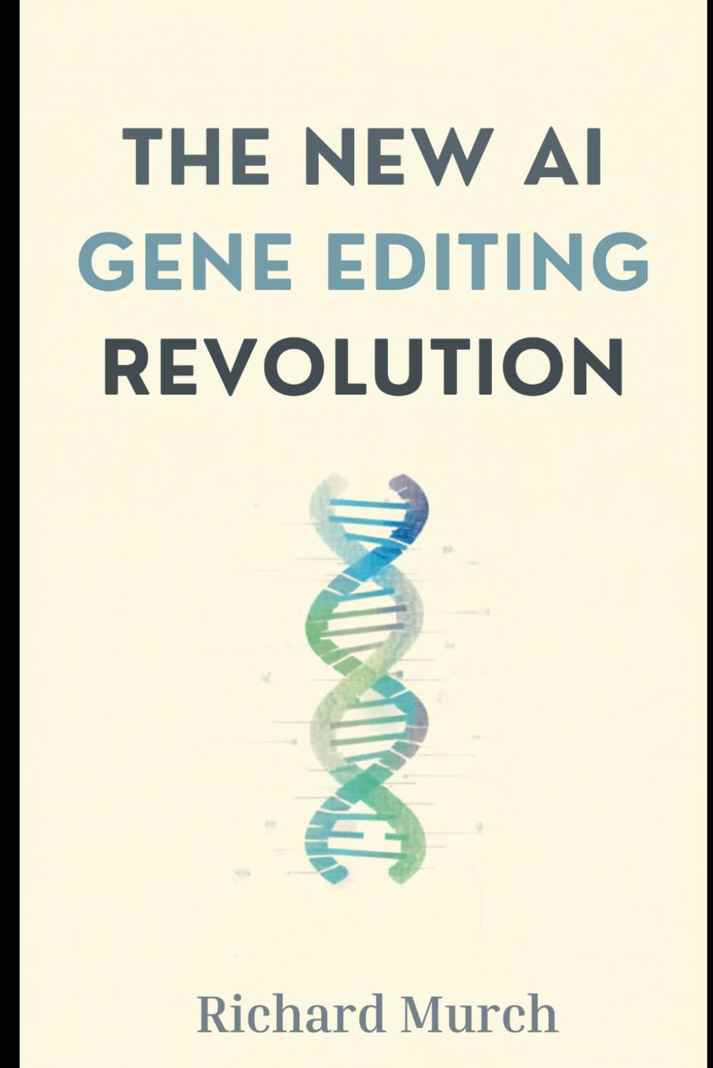 The New AI Gene Editing Revolution: History, Breakthroughs, and the Future of Human Medicine
