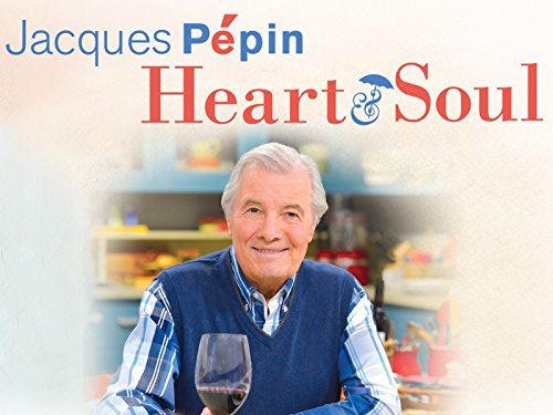 Jacques Pépin: Heart and Soul