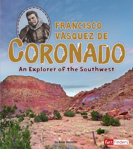 Francisco Vásquez de Coronado: An Explorer of the Southwest (World Explorers)