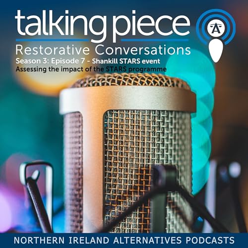 Talking Piece - S03 E07 Shankill STARS Event