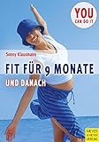 Fit für 9 Monate und danach. Ganzheitliches Fitnesstraining in und nach der Schwangerschaft (You can do it)