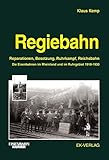  Regiebahn: Reparationen, Besetzung, Ruhrkampf, Reichsbahn. Die Eisenbahnen im Rheinland und im Ruhrgebiet 1918-1930