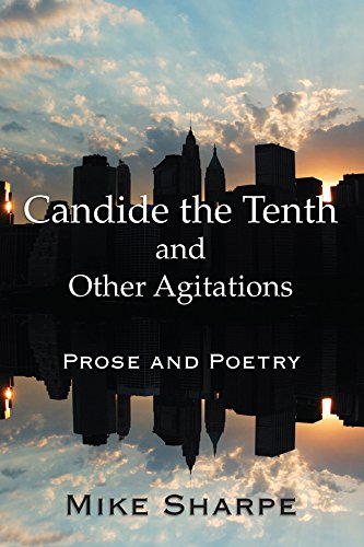 Candide the Tenth and Other Agitations: Prose and Poetry