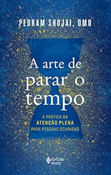 Paperback A Arte de Parar o Tempo - A Prática da Atenção Plena para Pessoas Ocupadas [Portuguese_Brazilian] Book