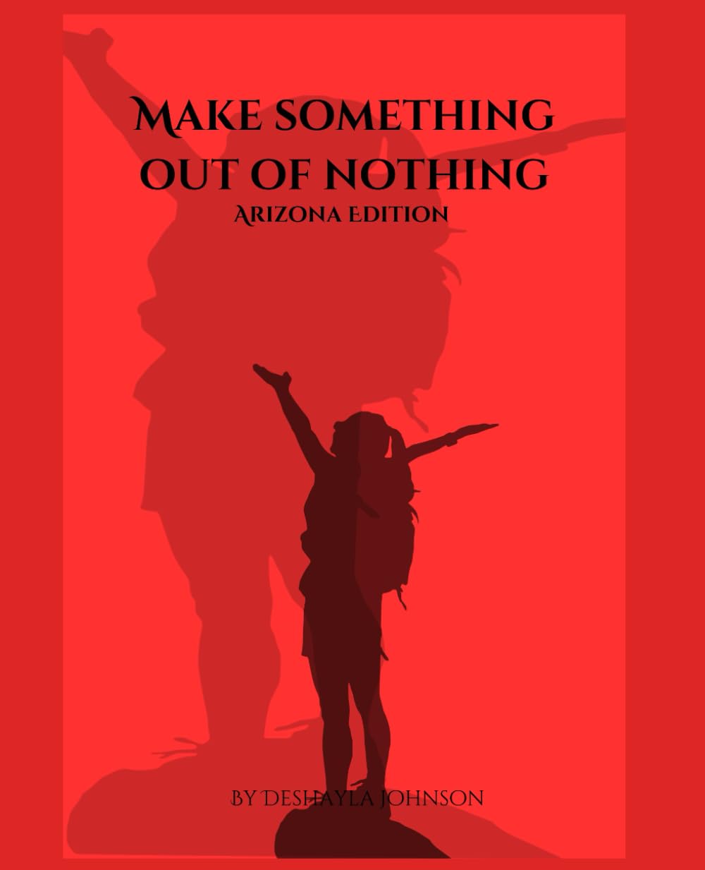 Making Something Out Of Nothing: Arizona Edition