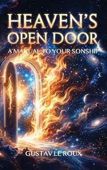 Heaven's Open Door: A Manual To Your Sonship