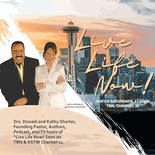 Couverture de Live Life Now! with Donald and Kathy Shorter - Audio Podcast
