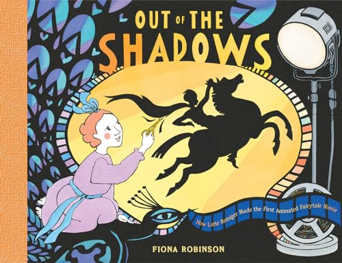 OUT OF THE SHADOWS HOW LOTTE REINIGER MADE THE FI: How Lotte Reiniger Made the First Animated Fairytale Movie