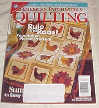 Better Homes and Gardens: American Patchwork & Quilting. April 2001 Vol. 9 No. 2 Issue 49 Magazine Editor Beverly Rivers